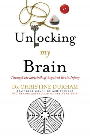 Cover of Unlocking My Brain; Through the labyrinth of Acquired Brain Injury