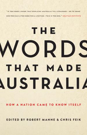 Cover of the book The Words That Made Australia by Les Murray