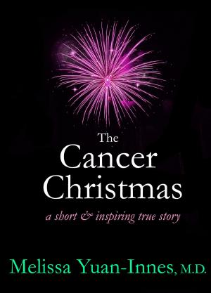 Cover of the book The Cancer Christmas by Melissa Yi, Melissa Yuan-Innes