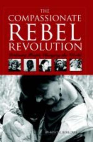 Book cover of The Compassionate Rebel Revolution: Ordinary People Changing the World