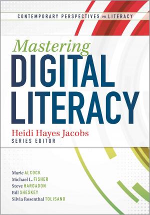 Cover of the book Mastering Digital Literacy by Jennifer Lehotsky, Meg Ormiston, Janice Conboy, Megan K. Flaherty, Whitney Cavanaugh, Lauren Slanker