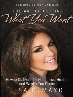 Cover of the book The Art of Getting What You Want by Janine Turner