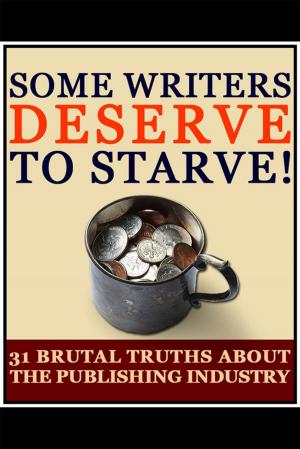 Cover of the book Some Writers Deserve to Starve! by Maggie Jaimeson, Maggie Lynch