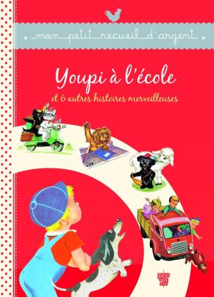 Cover of the book Youpi à l'école et 6 autres histoires merveilleuses by Pierre Probst