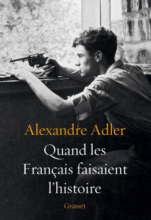 Cover of the book Quand les Français faisaient l'histoire by Bernard-Henri Levy
