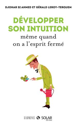 Cover of the book Développer son intuition même quand on a l'esprit fermé by Hugo DESNOYER, Lucia PANTALEONI