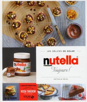 Cover of the book Nutella toujours - Les délices de Solar by Catherine VADON