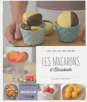 Cover of the book Les macarons d'Elisabeth - Les délices de Solar by Céline SANTINI, Isabelle LEDDET