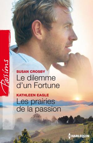 Cover of the book Le dilemme d'un Fortune - Les prairies de la passion by Annie Burrows, Sarah Mallory, Anne Herries