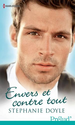 Cover of the book Envers et contre tout by Cat Schield, Jessica Lemmon, Katherine Garbera