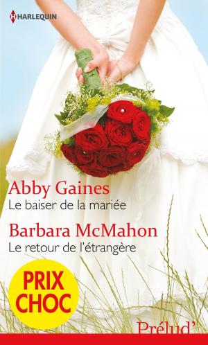 Cover of the book Le baiser de la mariée - Le retour de l'étrangère by Amanda Stevens
