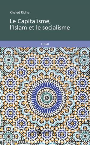 Cover of the book Le Capitalisme, l'Islam et le socialisme by Dominique Catteau