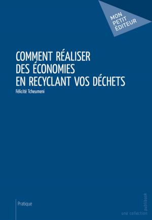 Cover of the book Comment réaliser des économies en recyclant vos déchets by Max-Auguste Dufrénot – Lucienne Charles