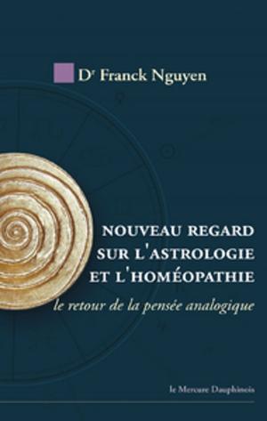 Cover of the book Nouveau regard sur l'astrologie et l'homéopathie by Erik Sablé