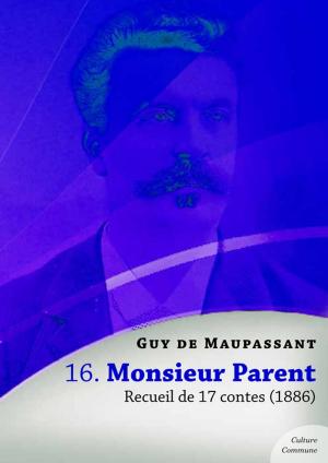 Cover of the book Monsieur Parent, recueil de 17 contes by Maurice Leblanc