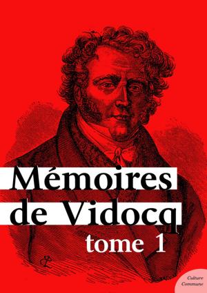Cover of the book Mémoires de Vidocq, tome 1 by Charles Dickens
