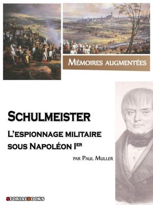 Cover of the book Schulmeister, l'espionnage militaire sous Napoléon Ier by Tamenaga  Shunsui