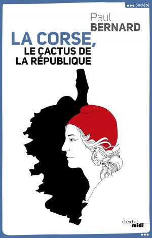 Cover of the book La Corse, le cactus de la République by Anna MCPARTLIN