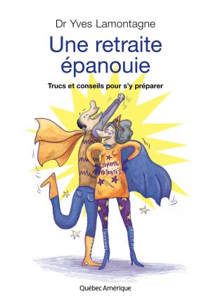 Cover of the book Une retraite épanouie by Nathalie Fredette