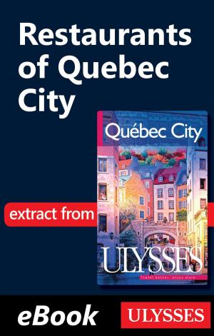 Cover of the book Restaurants of Quebec City by Benoit Prieur, Frédérique Sauvée