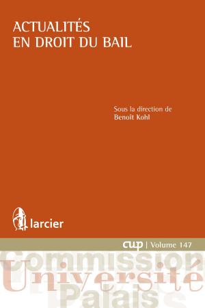 Cover of the book Actualités en droit du bail by Monsieur Bruno Colmant, Jennifer Nille