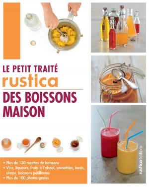 Cover of the book Le petit traité Rustica des boissons maison by Caroline Guézille, Suzanne Fonteneau
