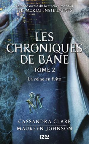 Book cover of The Mortal Instruments, Les chroniques de Bane - tome 2 : La reine en fuite
