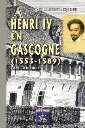 Cover of the book Henri IV en Gascogne (1553-1589) by Anatole Le Braz