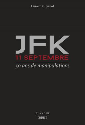 Cover of the book JFK 11-Septembre - 50 ans de manipulations by Penelope Ward
