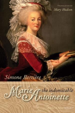 Cover of the book The Indomitable Marie-Antoinette by Allan Massie