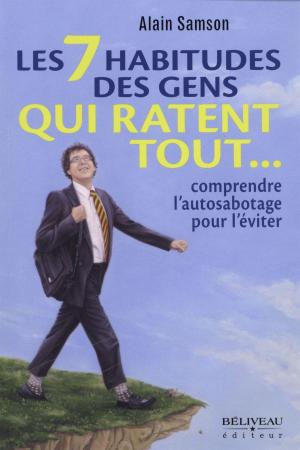 Cover of the book 7 habitudes des gens qui ratent tout... by Alain Samson