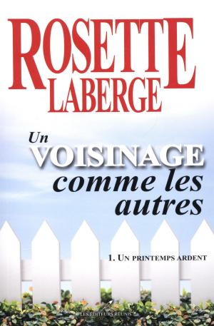 Cover of the book Un voisinage comme les autres 01 : Un printemps ardent by Catherine Bourgault