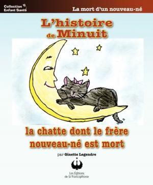 Cover of the book L'histoire de Minuit la chatte dont le frère nouveau-né est mort by Rhéal Sabourin