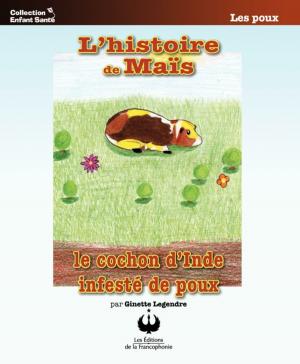 Cover of the book L'histoire de Maïs, le cochon d'Inde infesté de poux by Réal Houde