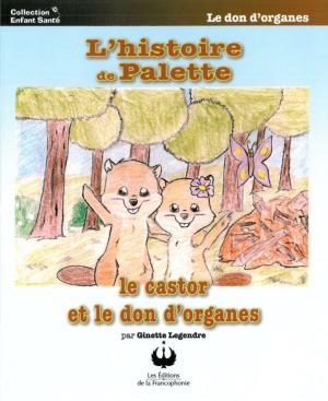 Cover of L'histoire de Palette, le castor et le don d'organes
