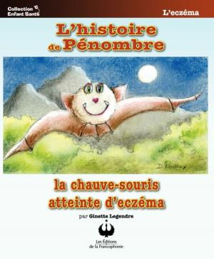 Book cover of L'histoire de Pénombre, la chauve-souris atteinte d'eczéma