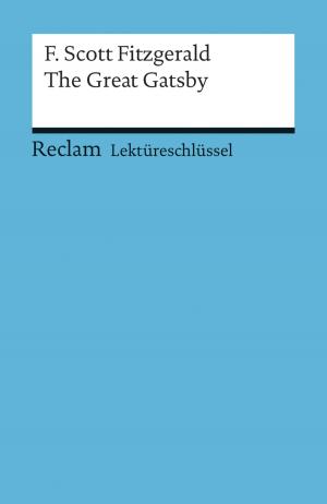 Cover of the book Lektüreschlüssel. F. Scott Fitzgerald: The Great Gatsby by Helmut Bernsmeier