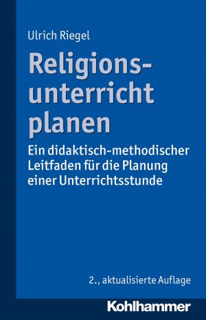 Cover of the book Religionsunterricht planen by Barbara Schneider, Tilman Wetterling, Oliver Bilke-Hentsch, Euphrosyne Gouzoulis-Mayfrank, Michael Klein