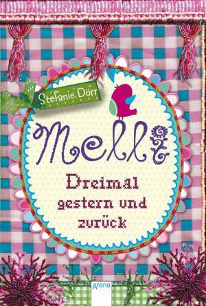 Cover of the book Melli. Dreimal gestern und zurück by Antje Szillat