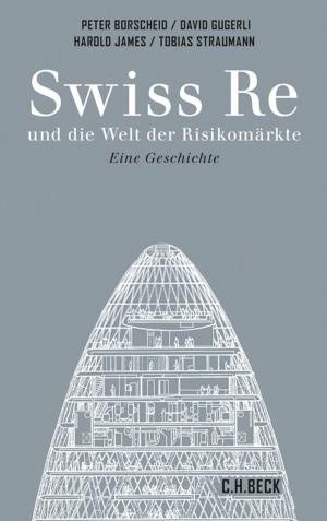 Cover of the book Swiss Re und die Welt der Risikomärkte by Ute Frevert