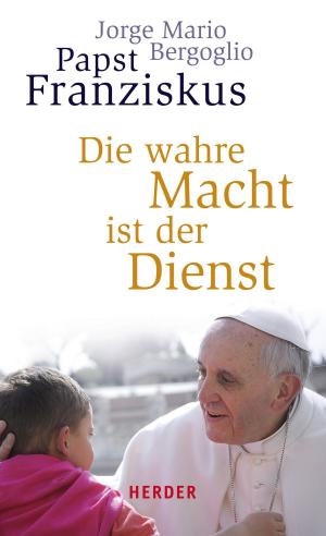 Cover of the book Die wahre Macht ist der Dienst by Joseph Ratzinger