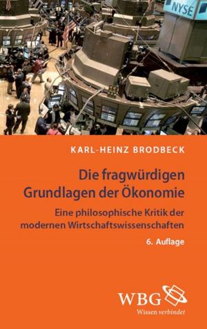 Cover of the book Die fragwürdigen Grundlagen der Ökonomie by Horst Junginger