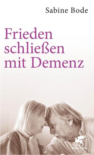 Cover of the book Frieden schließen mit Demenz by Alexandra Hartmann