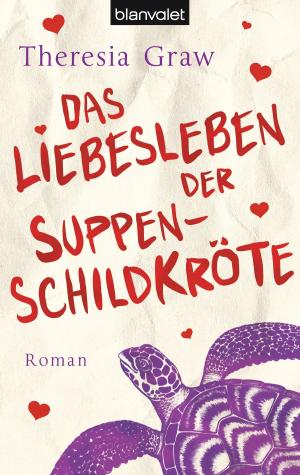 Cover of the book Das Liebesleben der Suppenschildkröte by Eliza Graham