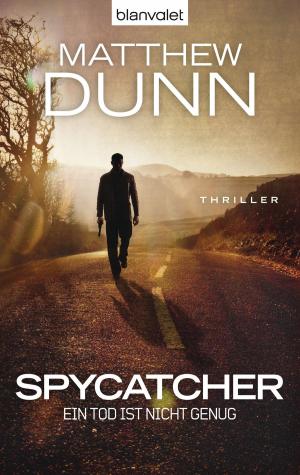 Cover of the book Spycatcher - Ein Tod ist nicht genug by James Rollins