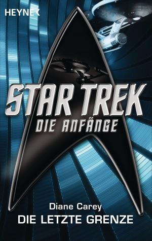 Cover of the book Star Trek - Die Anfänge: Die letzte Grenze by Andy Mangels, Michael A.  Martin