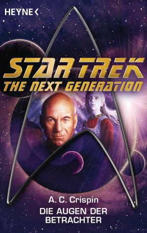 Cover of the book Star Trek - The Next Generation: Die Augen der Betrachter by Wolfgang Hohlbein, Rebecca Hohlbein