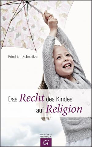 Cover of the book Das Recht des Kindes auf Religion by Michael Winterhoff, Isabel Thielen