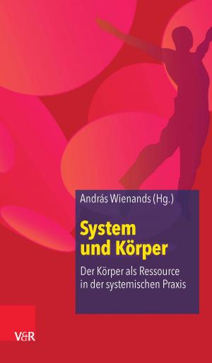 Cover of the book System und Körper by Haim Omer, Arist von Schlippe