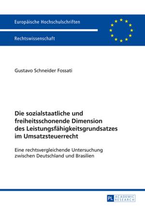 Cover of the book Die sozialstaatliche und freiheitsschonende Dimension des Leistungsfaehigkeitsgrundsatzes im Umsatzsteuerrecht by Urszula Sowina